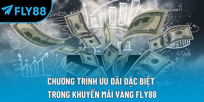 Chương trình ưu đãi đặc biệt trong Khuyến mãi vàng Fly88
