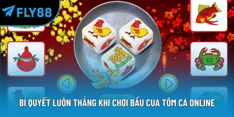 Bí quyết luôn thắng khi chơi bầu cua tôm cá online